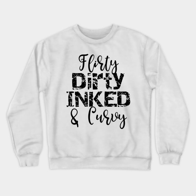 Flirty Dirty Inked and Curvy Crewneck Sweatshirt by StacysCellar